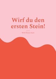 Cover von Wirf du den ersten Stein!