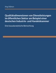 Cover von Qualitätsdimensionen von Dienstleistungen im öffentlichen Sektor am Beispiel einer deutschen Industrie- und Handelskammer