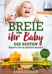 Cover von Breie für Ihr Baby - Die besten Rezepte für die perfekte Beikost inklusive Ernährungsplan und Nährstoffliste: Das Beikostbuch mit 80 Rezepten