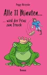 Cover von Alle 11 Minuten... ...wird der Prinz zum Frosch