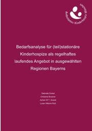 Cover von Bedarfsanalyse für (teil)stationäre Kinderhospize als regelhaftes laufendes Angebot in ausgewählten Regionen Bayerns