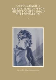 Cover von Otto Schacht: Kriegstagebuch für meine Tochter 1914/15 mit Fotoalbum
