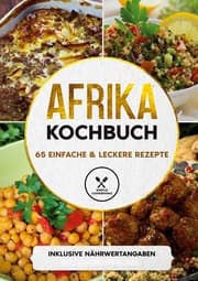 Cover von Afrika Kochbuch: 65 einfache & leckere Rezepte - Inklusive Nährwertangaben