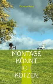 Cover von Montags könnt ich kotzen