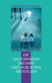 Cover von Die Wiesenkinder und ihre unglaublichen Abenteuer