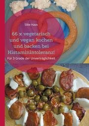 Cover von 66 x vegetarisch und vegan kochen und backen bei Histaminintoleranz!