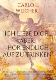 Cover von 'Ich liebe Dich... aber: hör endlich auf zu trinken'