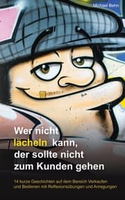 Cover von Wer nicht lächeln kann, der sollte nicht zum Kunden gehen.