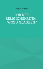 Cover von Lob der Religionskritik - Wozu glauben?