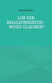 Cover von Lob der Religionskritik - Wozu glauben?