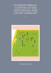 Cover von Jugendfußball: Aufstieg in die Leistungsklasse leicht gemacht