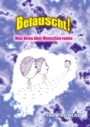 Cover von Belauscht! Was Viren über Menschen reden