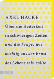 Cover von Über die Heiterkeit in schwierigen Zeiten und die Frage, wie wichtig uns der Ernst des Lebens sein sollte