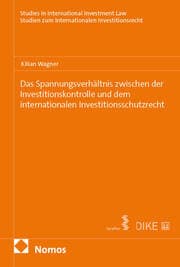Cover von Das Spannungsverhältnis zwischen der Investitionskontrolle und dem internationalen Investitionsschutzrecht