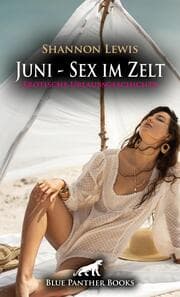 Cover von Juni - Sex im Zelt - Erotische Urlaubsgeschichte + 2 weitere Geschichten