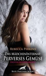 Cover von Das MädchenInternat: Perverses Gemüse , Erotische Geschichte