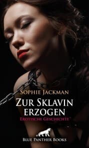 Cover von Zur Sklavin erzogen , Erotische SM-Geschichte