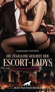 Cover von Die zügellose Geilheit der Escort-Ladys - Erotischer Roman