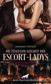 Cover von Die zügellose Geilheit der Escort-Ladys , Erotischer Roman