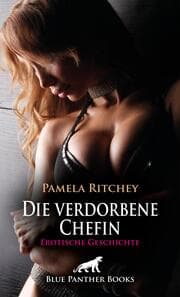 Cover von Die verdorbene Chefin - Erotische Geschichte + 1 weitere Geschichte