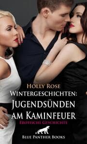 Cover von Wintergeschichten: Jugendsünden am Kaminfeuer - Erotische Geschichte + 2 weitere Geschichten