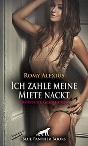 Cover von Ich zahle meine Miete nackt - Erotische Geschichte + 2 weitere Geschichten