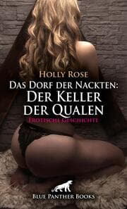Cover von Das Dorf der Nackten: Der Keller der Qualen - Erotische Geschichte + 2 weitere Geschichten