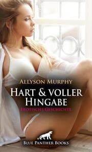 Cover von Hart und voller Hingabe - Erotische Geschichte + 4 weitere Geschichten