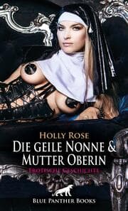 Cover von Die geile Nonne & Mutter Oberin - Erotische Geschichte + 1 weitere Geschichte
