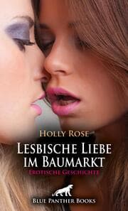 Cover von Lesbische Liebe im Baumarkt - Erotische Geschichte + 2 weitere Geschichten