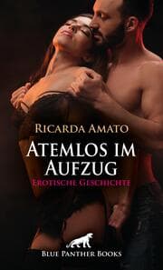 Cover von Atemlos im Aufzug - Erotische Geschichte + 2 weitere Geschichten