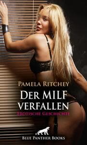 Cover von Der MILF verfallen - Erotische Geschichte + 2 weitere Geschichten