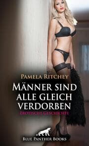 Cover von Männer sind alle gleich verdorben - Erotische Geschichte + 2 weitere Geschichten