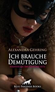 Cover von Ich brauche Demütigung - Erotische SM-Geschichte + 1 weitere Geschichte