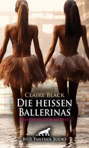 Cover von Die heißen Ballerinas - Erotische Geschichte + 2 weitere Geschichten