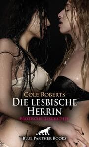 Cover von Die lesbische Herrin - Erotische Geschichte + 1 weitere Geschichte