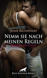 Cover von Nimm sie nach meinen Regeln - Erotische Geschichte + 2 weitere Geschichten