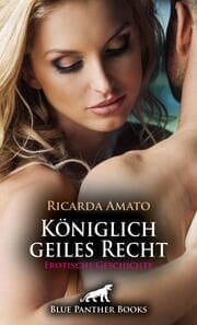 Cover von Königlich geiles Recht - Erotische Geschichte + 2 weitere Geschichten