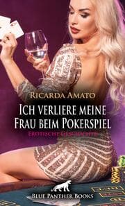 Cover von Ich verliere meine Frau beim Pokerspiel - Erotische Geschichte + 2 weitere Geschichten