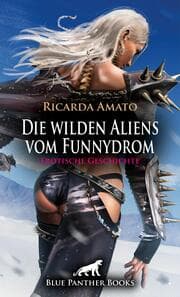 Cover von Die wilden Aliens vom Funnydrom - Erotische Geschichte + 2 weitere Geschichten