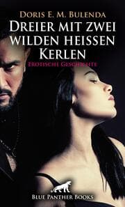 Cover von Dreier mit zwei wilden heißen Kerlen - Erotische Geschichte + 2 weitere Geschichten