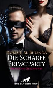 Cover von Die Scharfe Privatparty - Erotische Geschichte + 1 weitere Geschichte