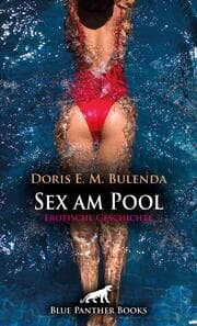 Cover von Sex am Pool - Erotische Geschichte + 2 weitere Geschichten