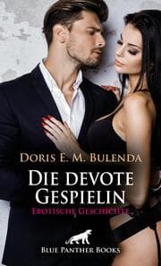 Cover von Die devote Gespielin - Erotische Geschichte + 1 weitere Geschichte