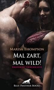 Cover von Mal zart, mal wild! Erotische Geschichte