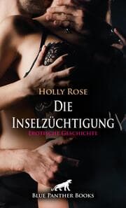 Cover von Die Inselzüchtigung - Erotische Geschichte + 3 weitere Geschichten