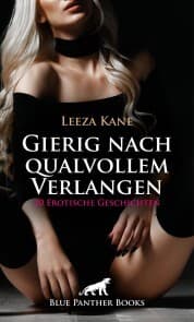 Cover von Gierig nach qualvollem Verlangen , 20 Erotische Geschichten
