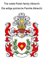 Cover von The noble Polish family Albrecht. Die adlige polnische Familie Albrecht.