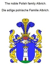 Cover von The noble Polish family Albrich. Die adlige polnische Familie Albrich.