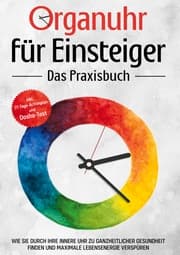 Cover von Organuhr für Einsteiger - Das Praxisbuch: Wie Sie durch Ihre innere Uhr zu ganzheitlicher Gesundheit finden und maximale Lebensenergie verspüren - inkl. 21-Tage-Actionplan und Dosha-Test